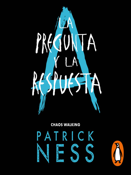 Title details for La pregunta y la respuesta (Chaos Walking 2) by Patrick Ness - Available